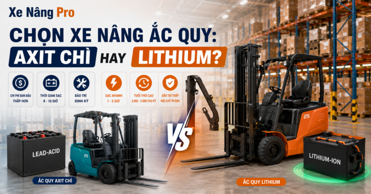 Chọn xe nâng Ắc Quy: Axit Chì Hay Lithium?